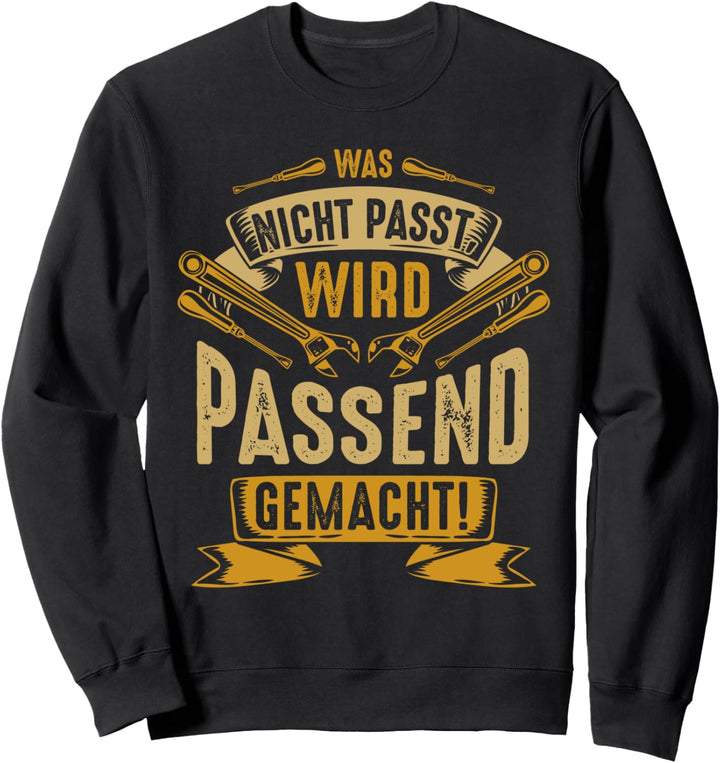 Was nicht passt wird passend gemacht Baustelle Elektriker Sweatshirt