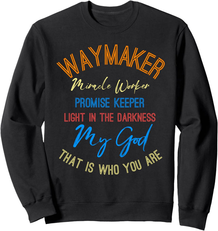 Waymaker Miracle Worker, light in world John 3:16 Christian Sweatshirt