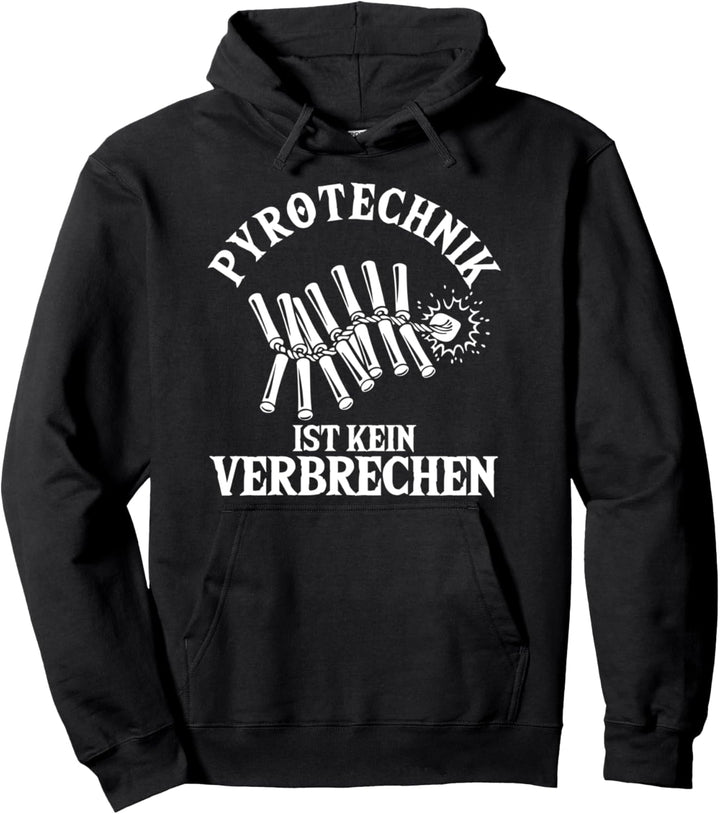 Pyrotechnik Ist Kein Verbrechen Rakete Knaller Pyro Pyromane Pullover Hoodie