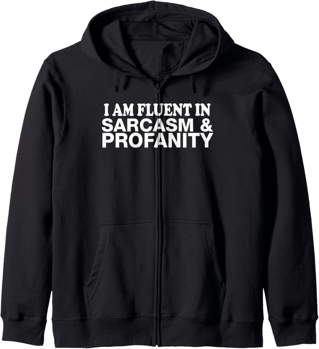 I Am Fluent In Sarcasm And Profanity - Funny Kapuzenjacke