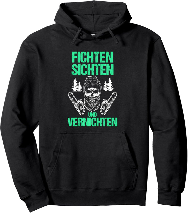 Fichten sichten vernichten, Holzfäller,Kettensäge,Forstwirt Pullover Hoodie