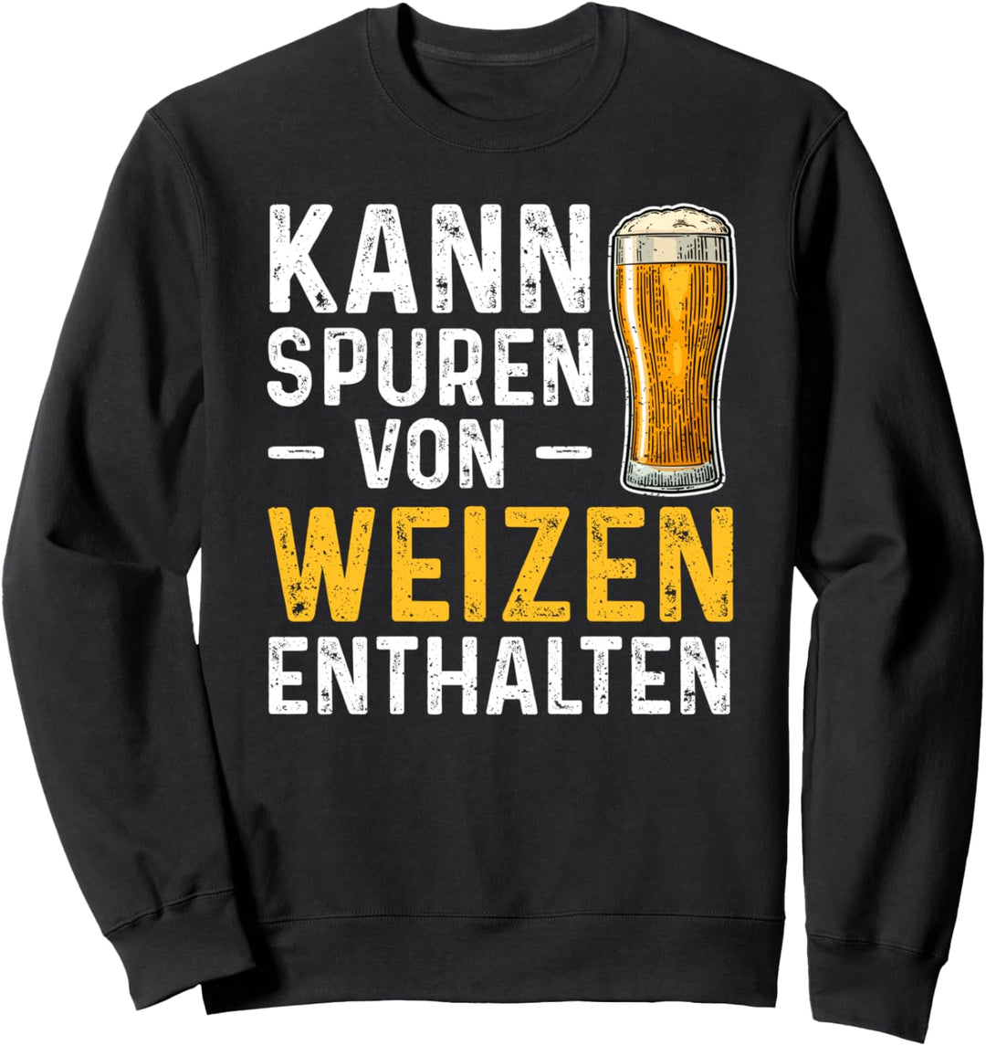 Weizenbier: Kann Spuren Von Weizen Enthalten - Bier Sprüche Sweatshirt