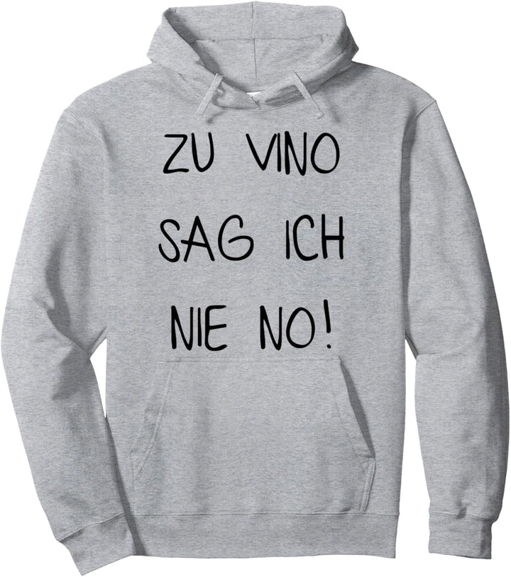 Zu Vino Sag Ich Nie No - Lustige Weinfest Geschenkidee Pullover Hoodie
