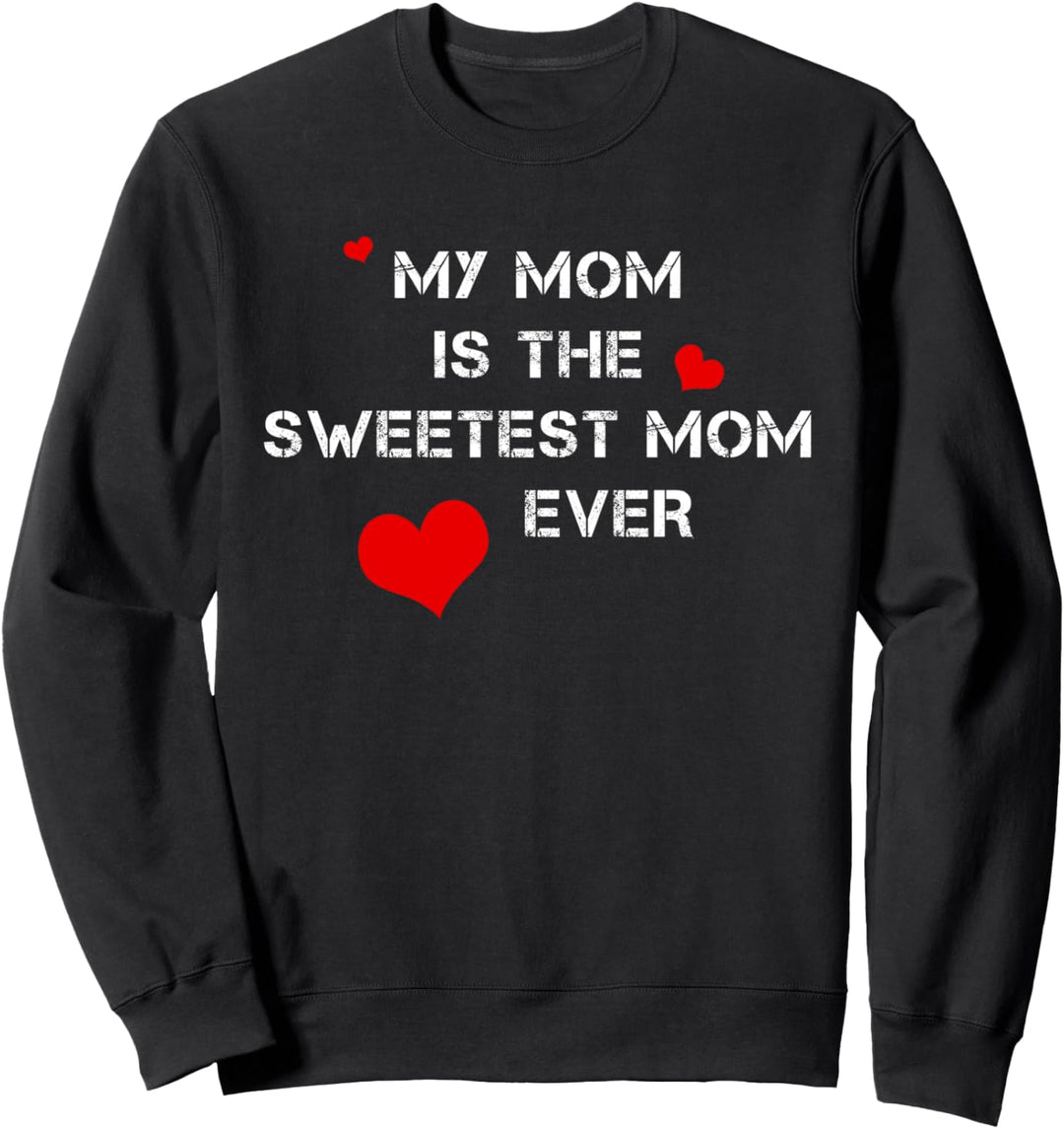 Sweetest Mom Ever Sweatshirt