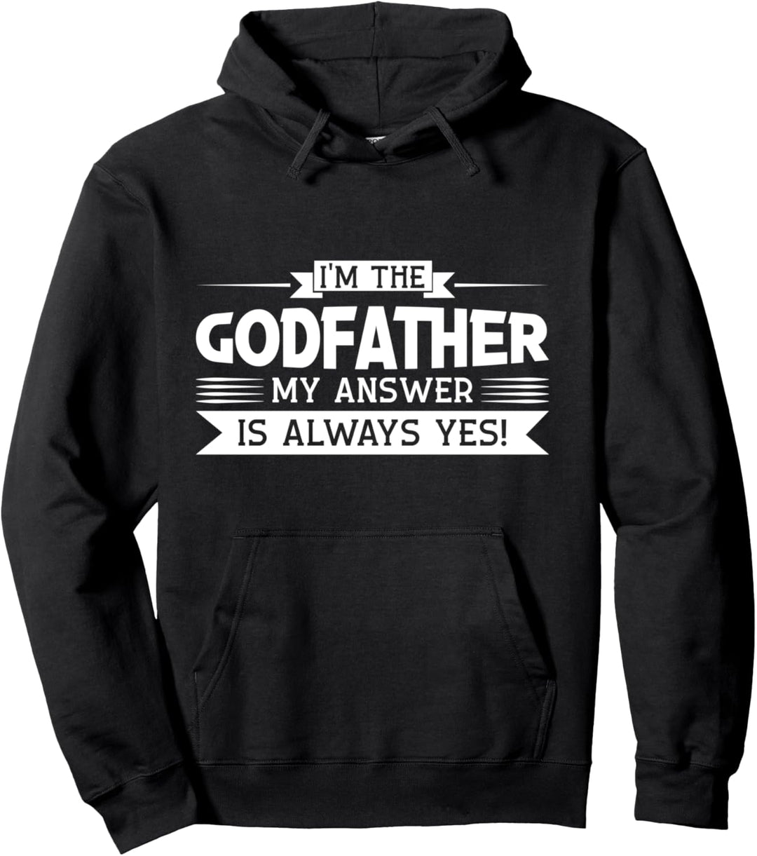 Ich bin der Pate Meine Antwort ist ja! Pate Pullover Hoodie