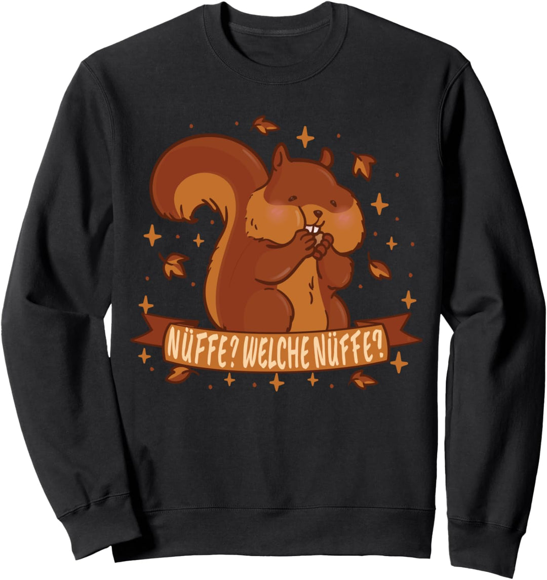 Nüffe? Welche Nüffe? Eichhörnchen Sweatshirt