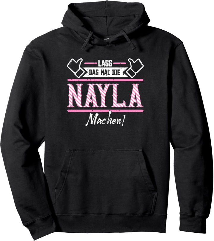 Nayla | Lass das die Nayla machen | Vornamen Pullover Hoodie
