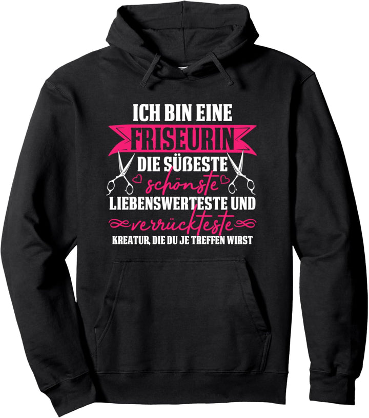 Friseurin süsseste schönste liebenswerteste verrückteste Krea Pullover Hoodie