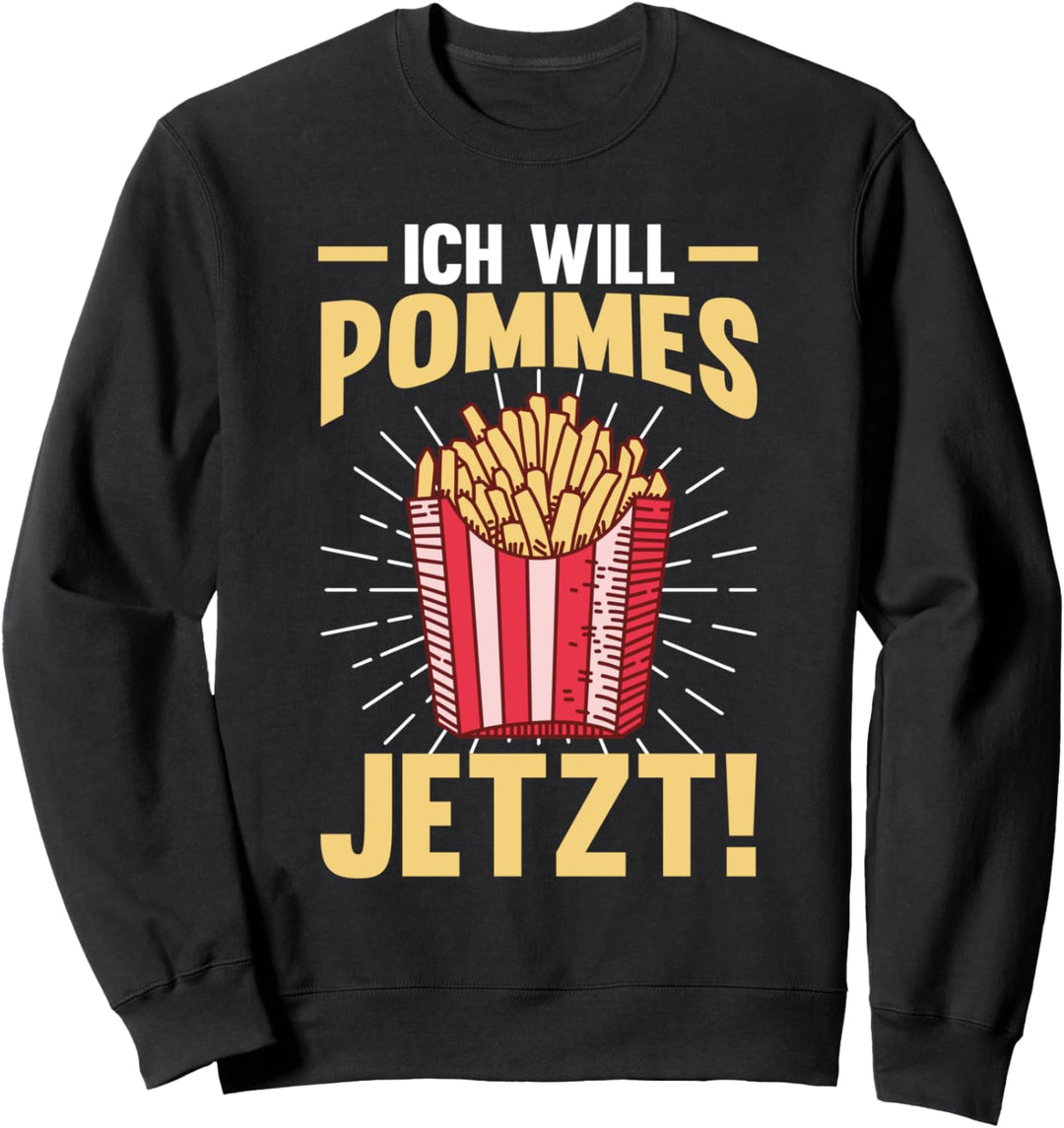 Ich will Pommes Sweatshirt