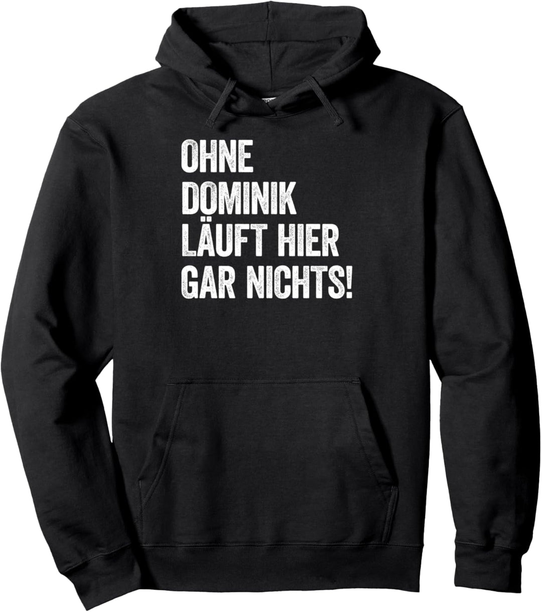 Ohne Dominik läuft hier gar nichts Pullover Hoodie