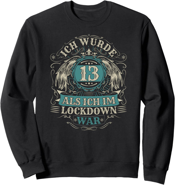 13. Geburtstag Ich wurde 13 Als Ich Im Lockdown War Geschenk Sweatshirt