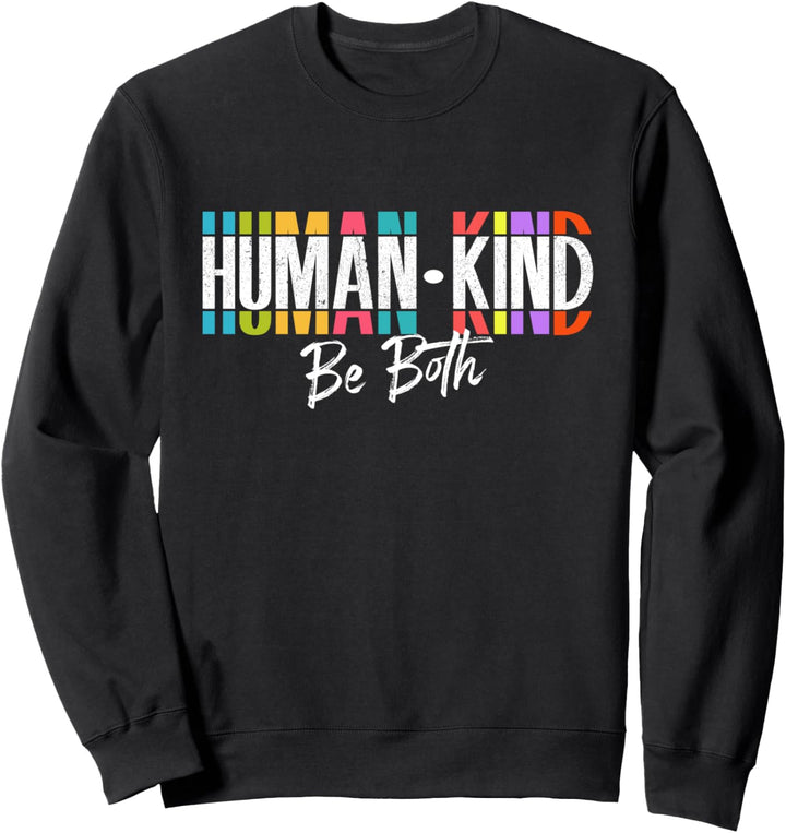 Humankind - Be Both - Support Human Kindness - Equality Kind Sweatshirt