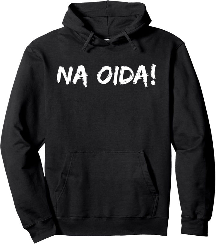 Na Oida | Spruch in Österreichisch bayrisch Pullover Hoodie