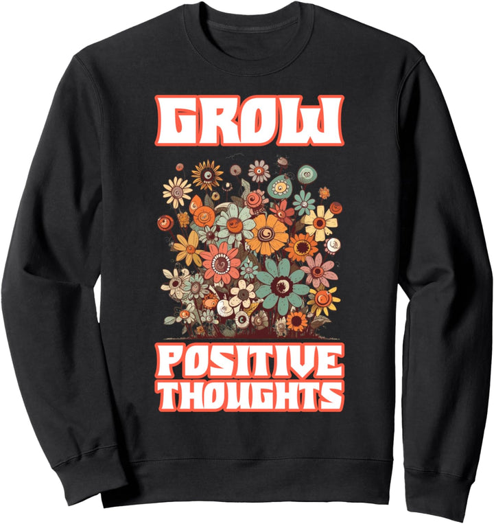 Grow Positive Thoughts Sweatshirt