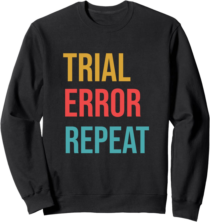 Testfehler-Wiederholungs-Zitat für Wissenschaftler oder Programmierer Sweatshirt