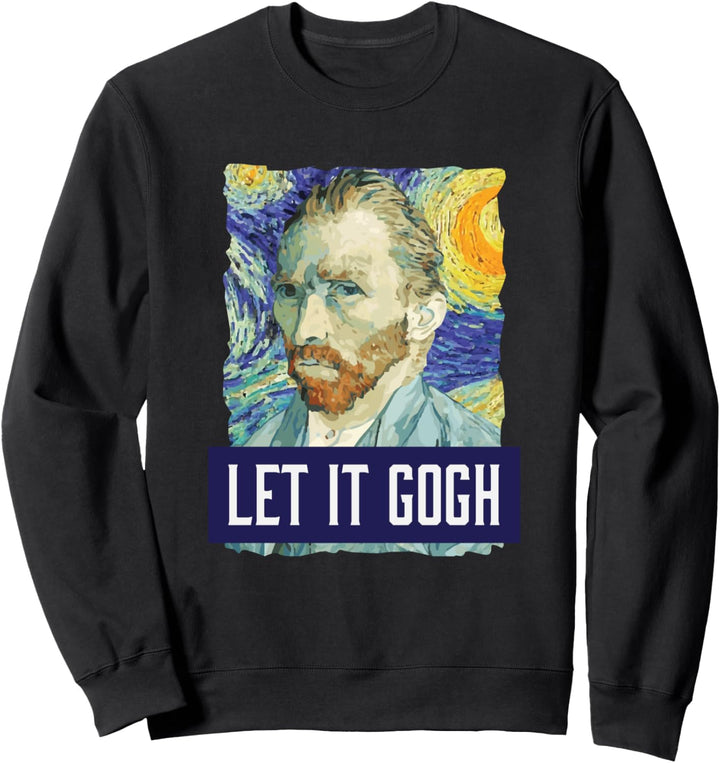 Funny Let It Gogh Vincent Van Gogh Artist Sweatshirt