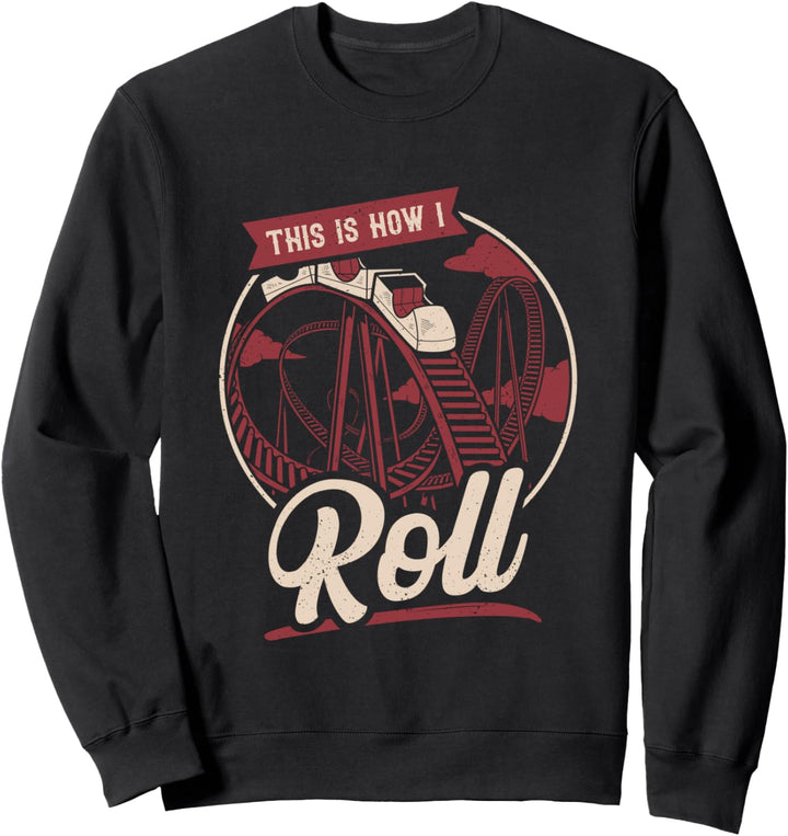 Lustiges Geschenk This Is How I Roll Achterbahnfahrt Sweatshirt