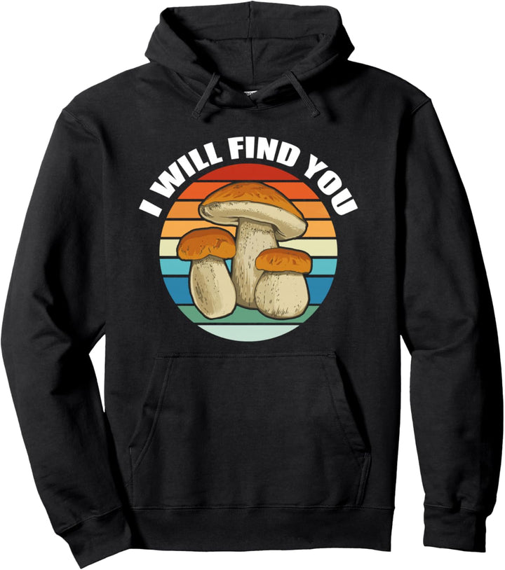 ICH WERDE DICH FINDEN Morels Pilze Mykophile Meme Pullover Hoodie