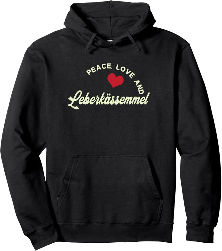 Peace, Love and Leberkässemmel Pullover Hoodie