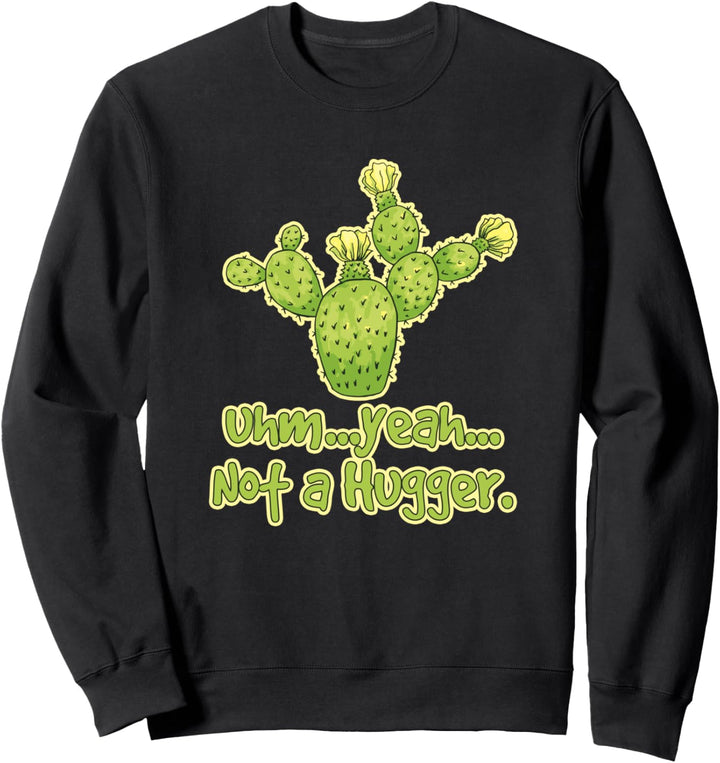 Kein Hugger - Lustiger unsozialer introvertierter Kaktus Sweatshirt