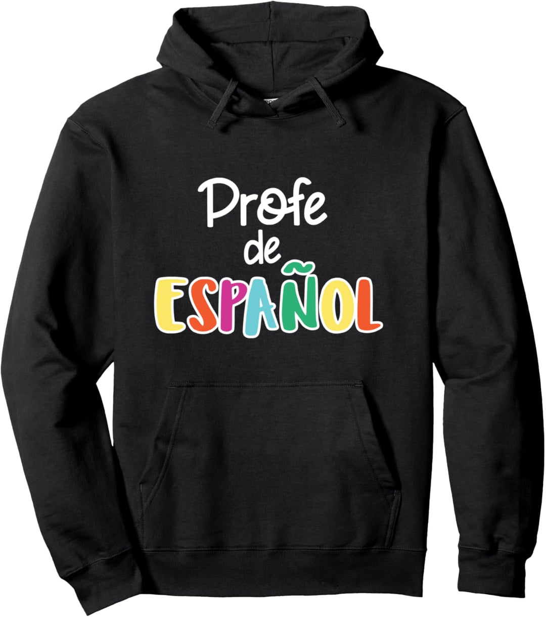 Spanish Teacher Profe de Español Spanish Class T-shirt Pullover Hoodie