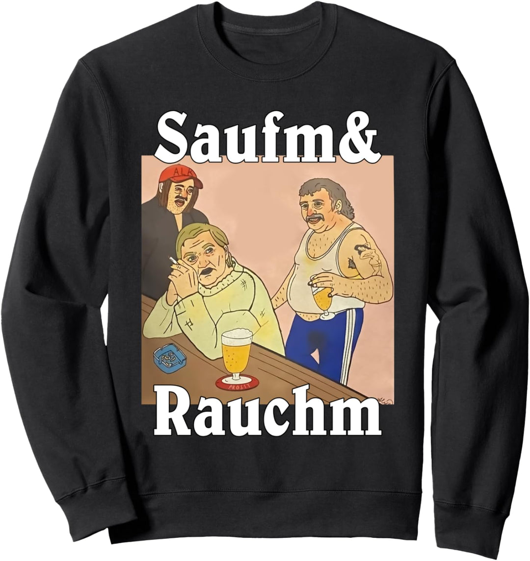 saufm und rauchm Sweatshirt