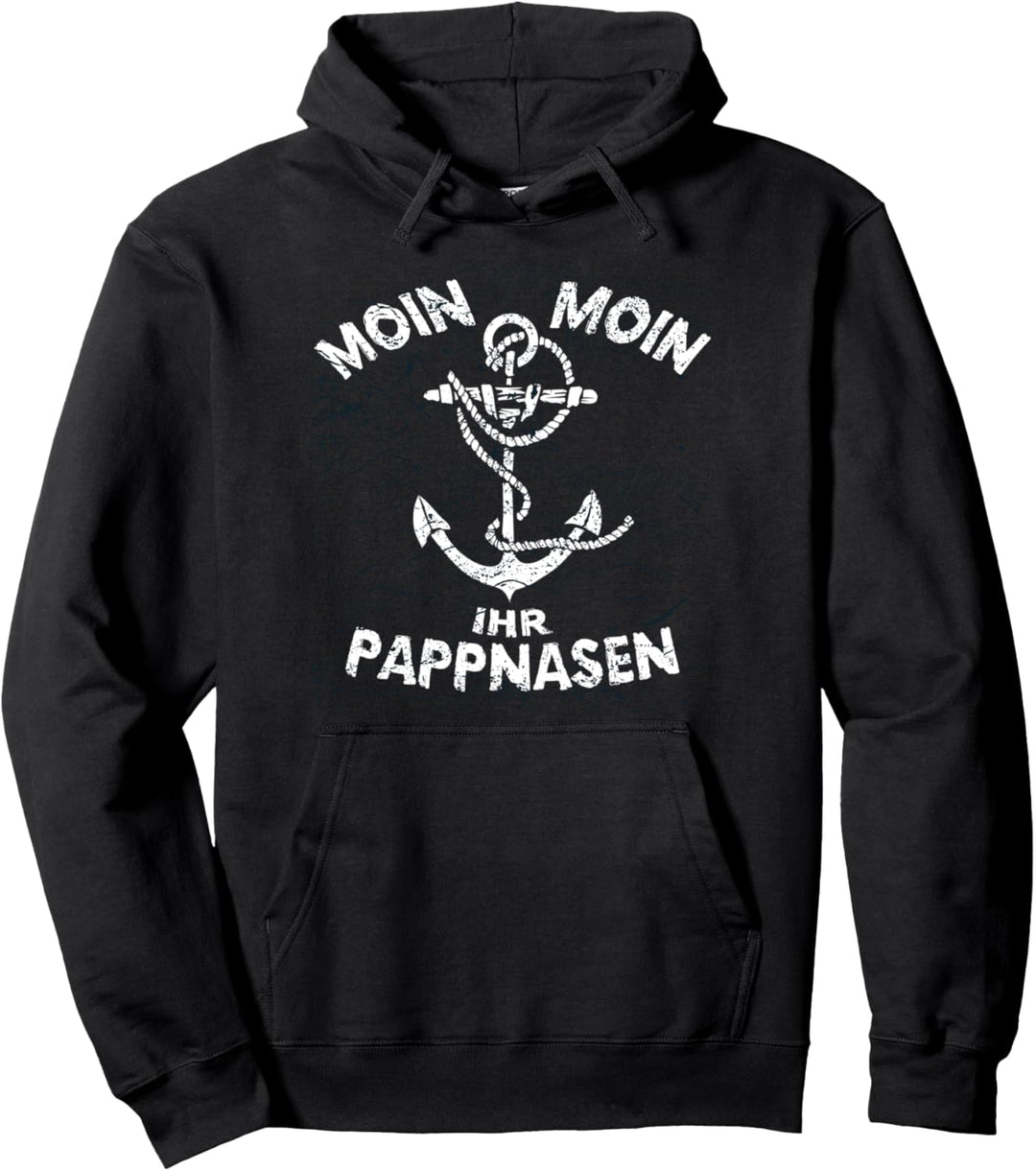 Moin Moin ihr Pappnasen - Begrüssung Norddeutsch Plattdeutsch Pullover Hoodie