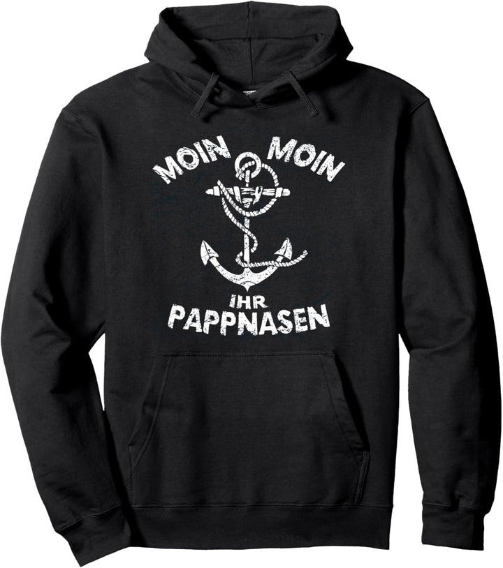 Moin Moin ihr Pappnasen - Begrüssung Norddeutsch Plattdeutsch Pullover Hoodie