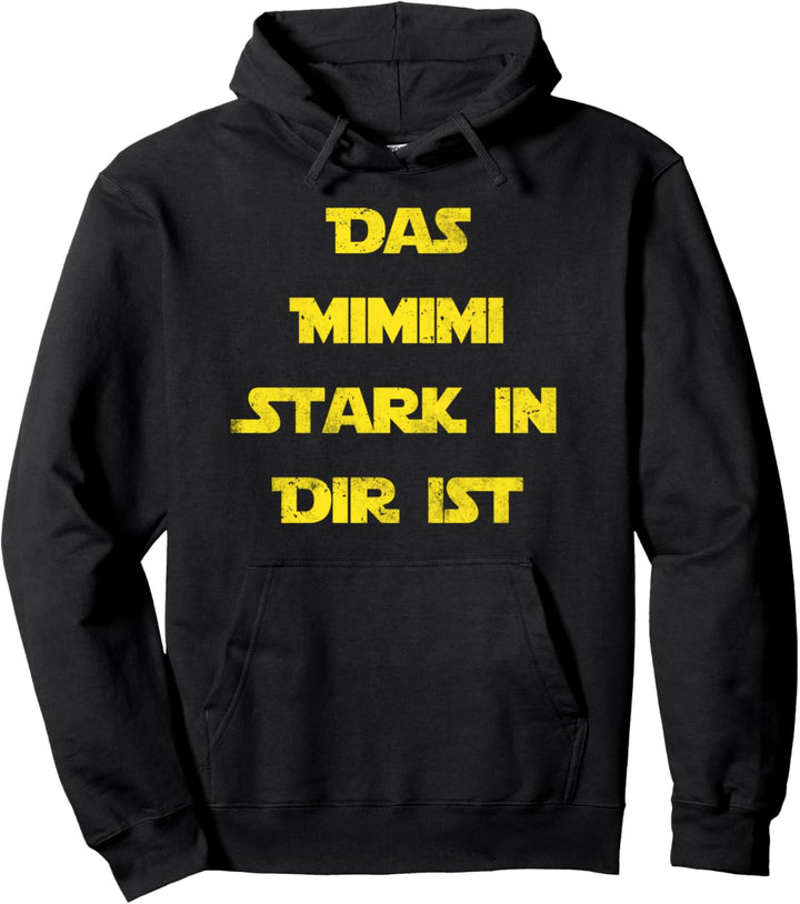 Das Mimimi stark in dir ist Geschenk Spruch Fun Shirt Pullover Hoodie