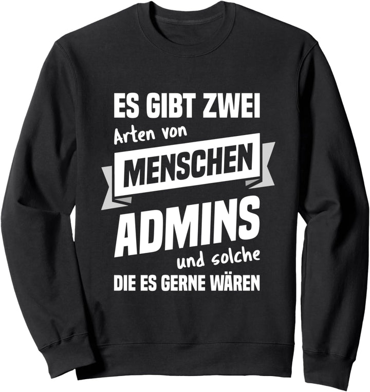 Admin - Beruf Geschenk Administrator IT PC Spruch Sweatshirt