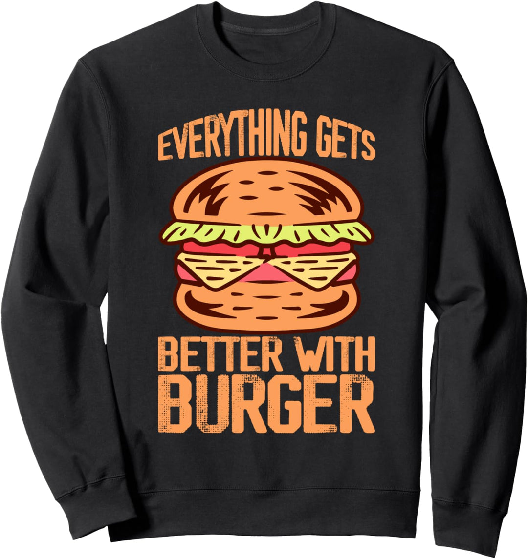 Mit Burger wird alles besser Essen Spruch Sweatshirt