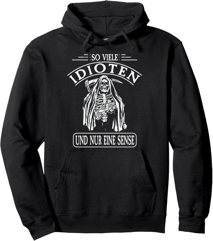 So Viele Idioten I Sense &amp; Beruf I Ironie I Sensenmann Pullover Hoodie