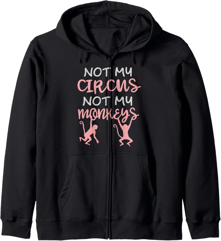 Not My Circus Not My Monkeys – lustiges Zitat Kapuzenjacke
