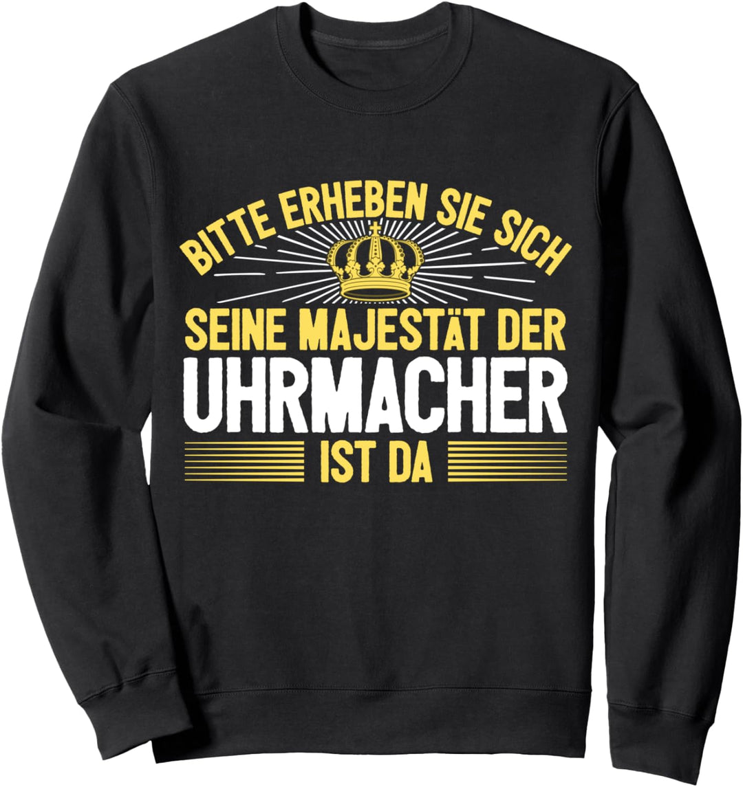 Seine Majestät Der Uhrmacher Sweatshirt