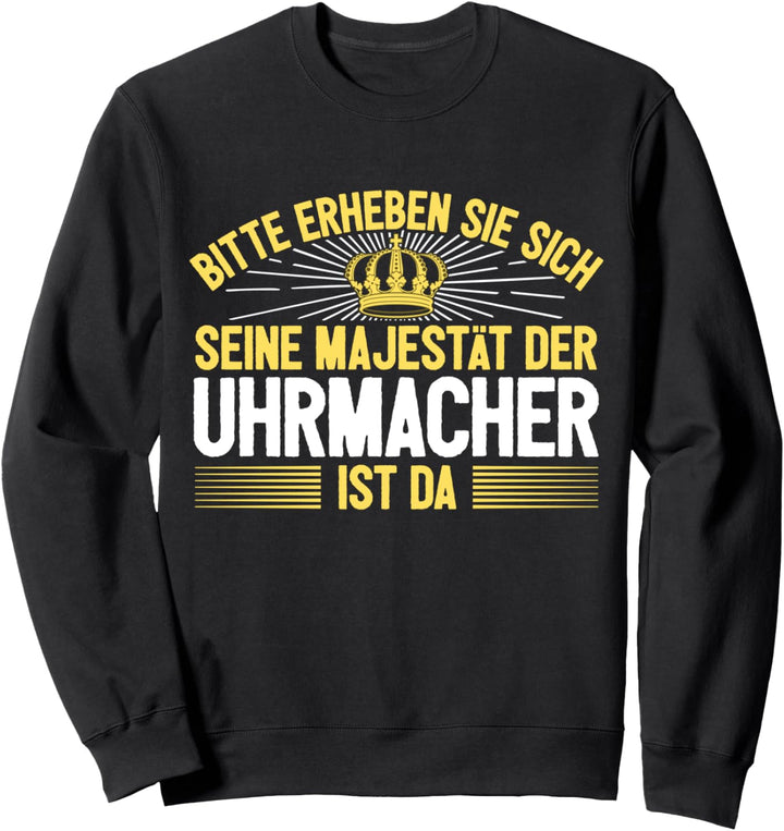 Seine Majestät Der Uhrmacher Sweatshirt