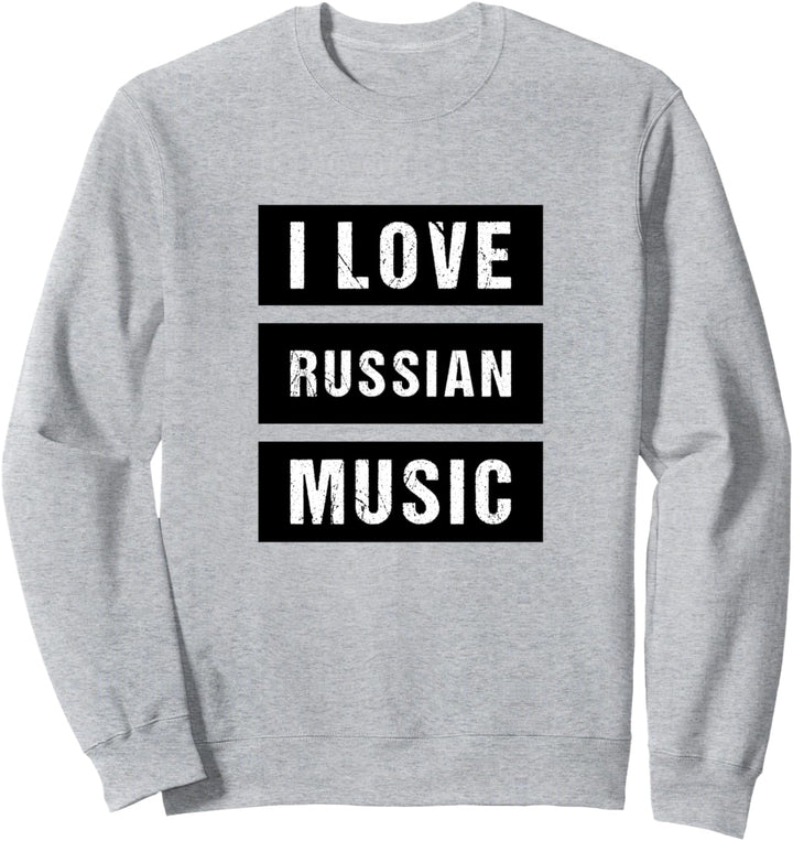 I Love Russian Music Russische Musik Russen Russland Russia Sweatshirt