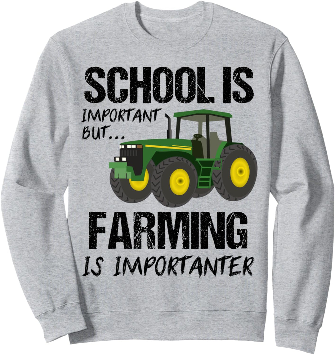 Schule ist wichtig Landwirtschaft ist wichtiger Traktor Sweatshirt