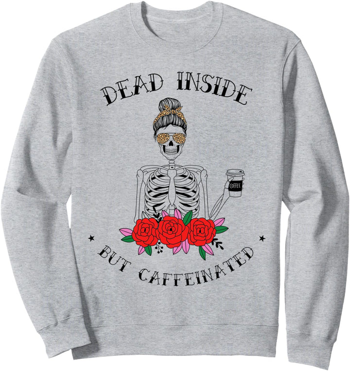 Dead Inside But Coffeinated Skelett Flower Coffee Lover Mom Sweatshirt