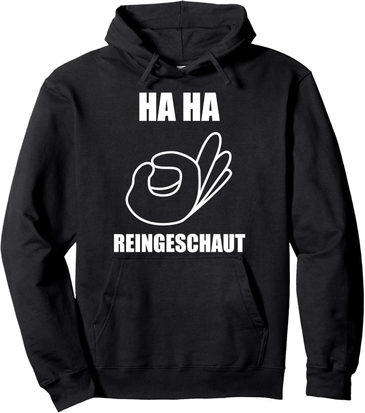 Ha Ha Reingeschaut Pullover Hoodie