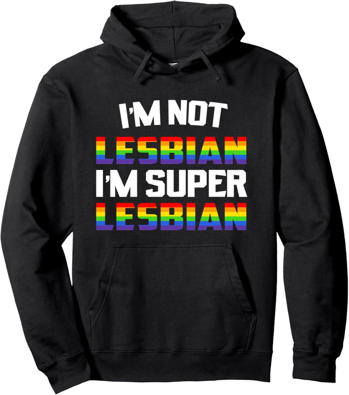 Ich bin nicht Lesbian ich super Lesbian Lesbian bin Pullover Hoodie