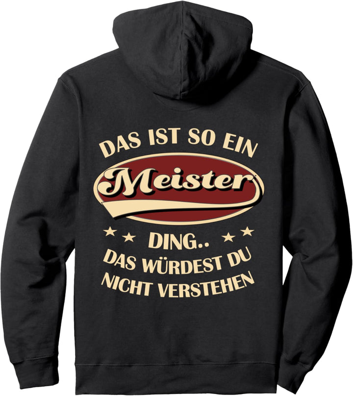 Meister Spruch Das ist so ein Meister Ding Pullover Hoodie