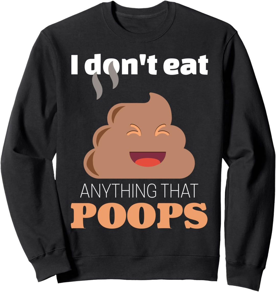 Ich esse nichts, das furzt Lustiges Geschenk Fun Sweatshirt