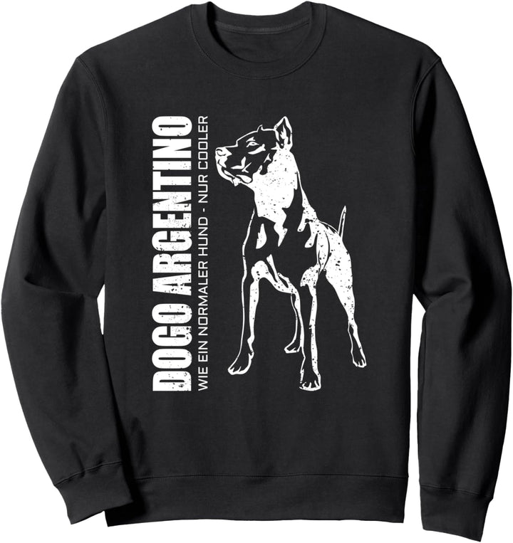 Wie Ein Normaler Hund - Nur Cooler - Dogo Argentino Sweatshirt