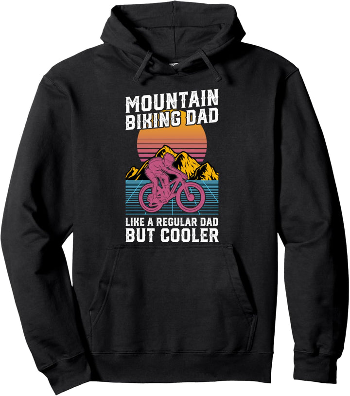 Mountain Biking Dad Like A Regular Dad But Cooler MTB Biker Pullover Hoodie