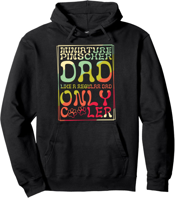 Miniature Pinscher Dad Like A Regular Dad Only Cooler Owner Pullover Hoodie