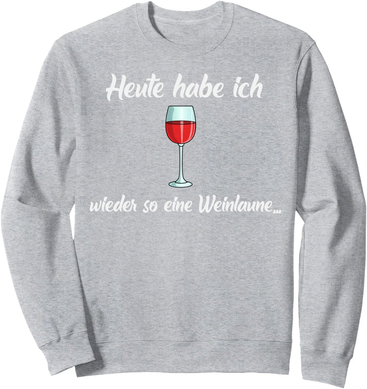 Weinlaune Wein Geschenk Damen, mit Lustigen Spruch, Aufdruck Sweatshirt