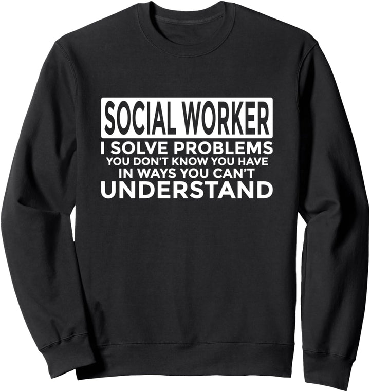 Lustiges Sozialarbeiter-Geschenk lösen Probleme Sweatshirt