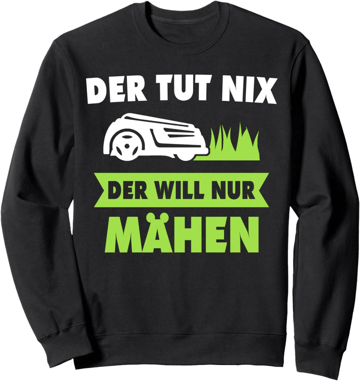Mähroboter Garten Rasenroboter Mäher Kleingarten Mähen Sweatshirt