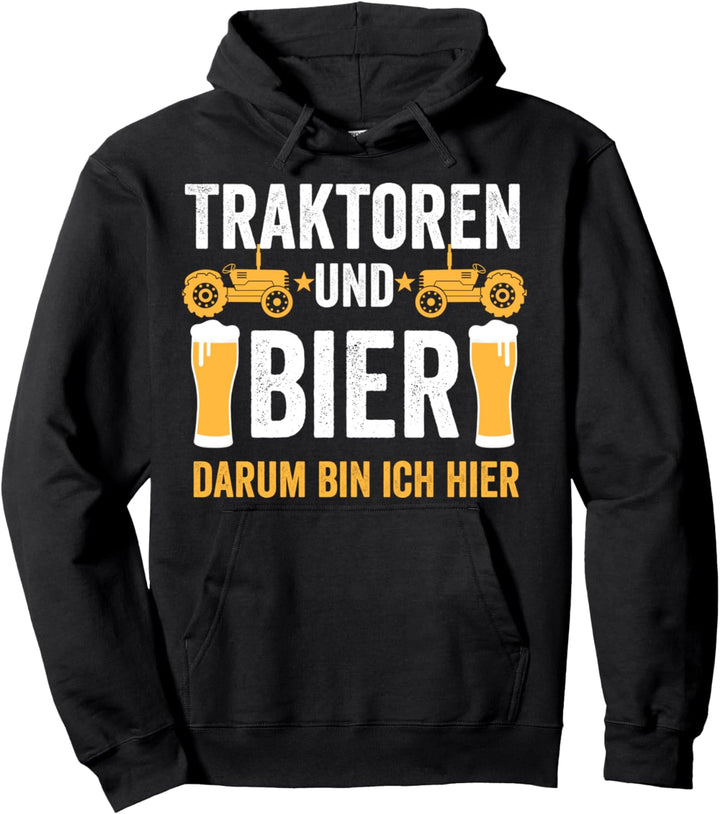 Traktoren und Bier darum bin ich hier Landwirt Bauer Trecker Pullover Hoodie