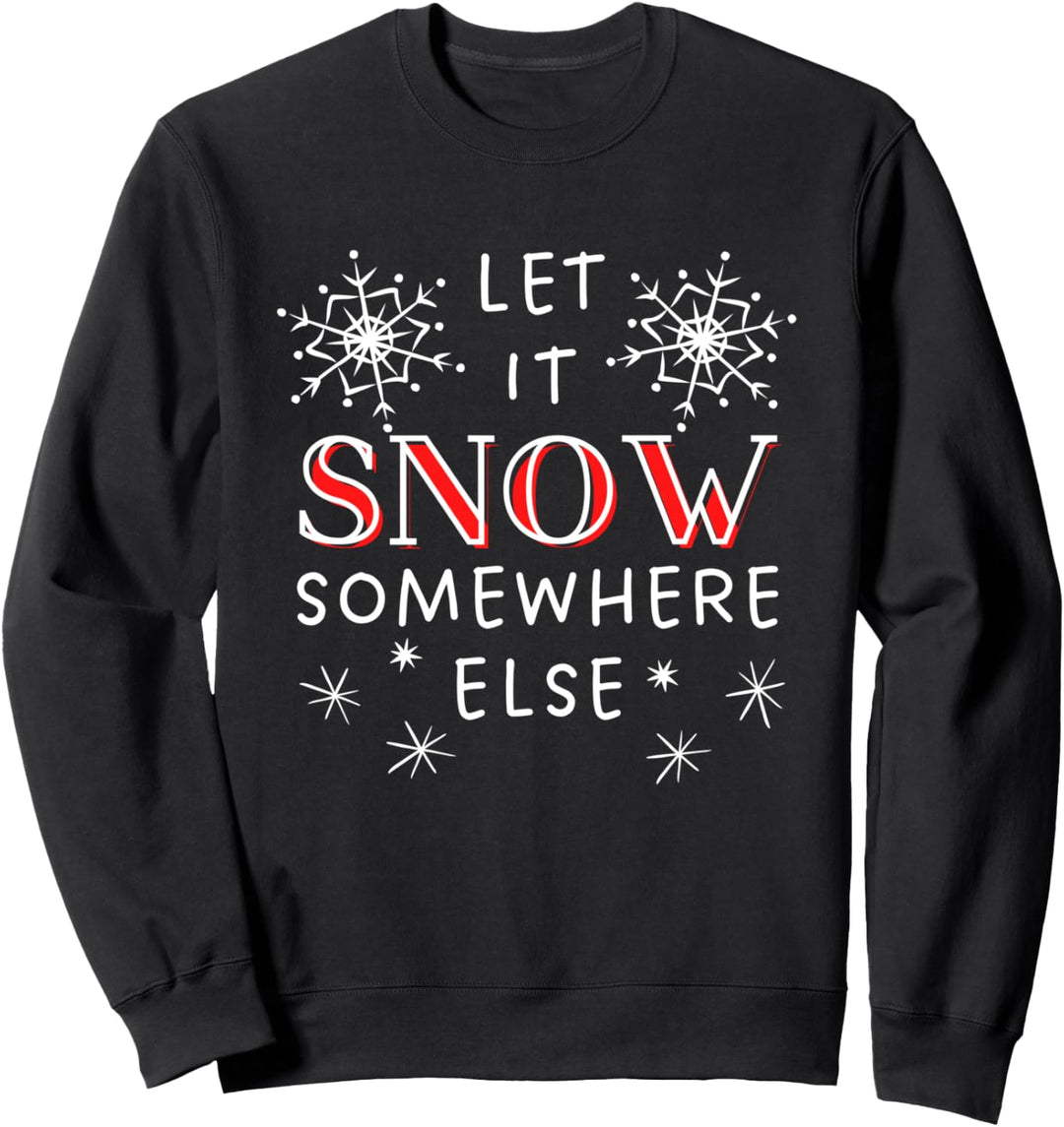 let it snow Sweatshirt